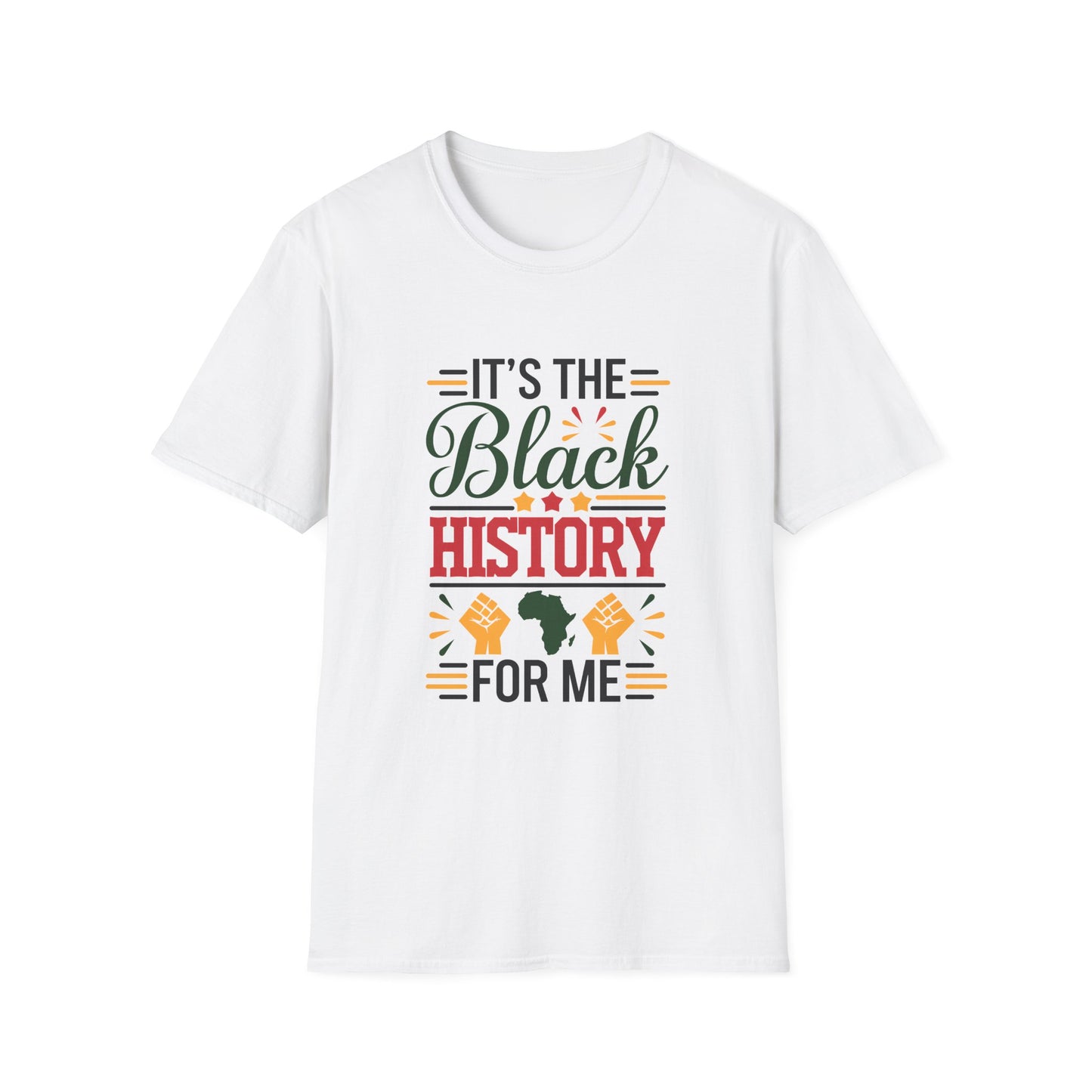 It's the Black History For Me Unisex Softstyle T-Shirt