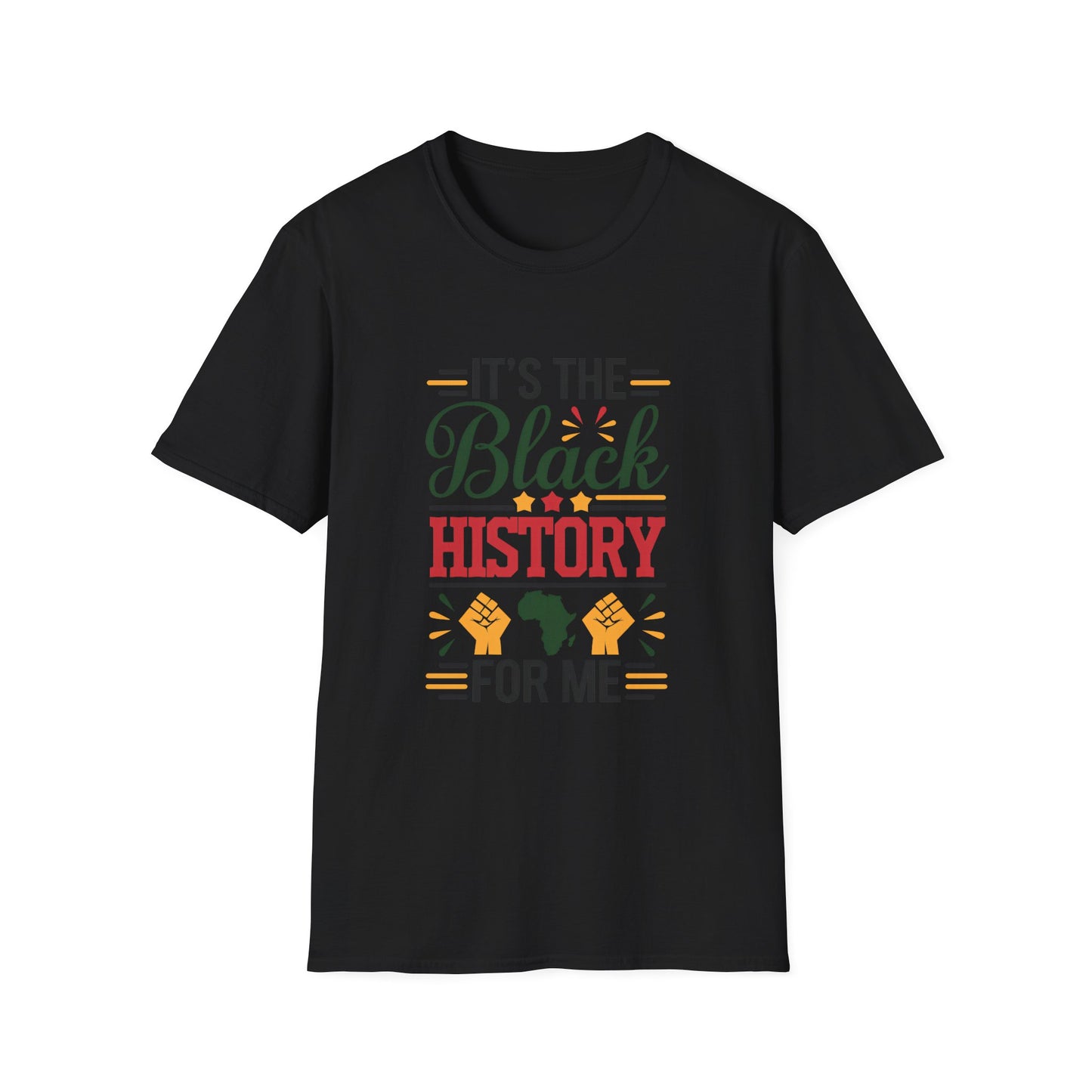 It's the Black History For Me Unisex Softstyle T-Shirt