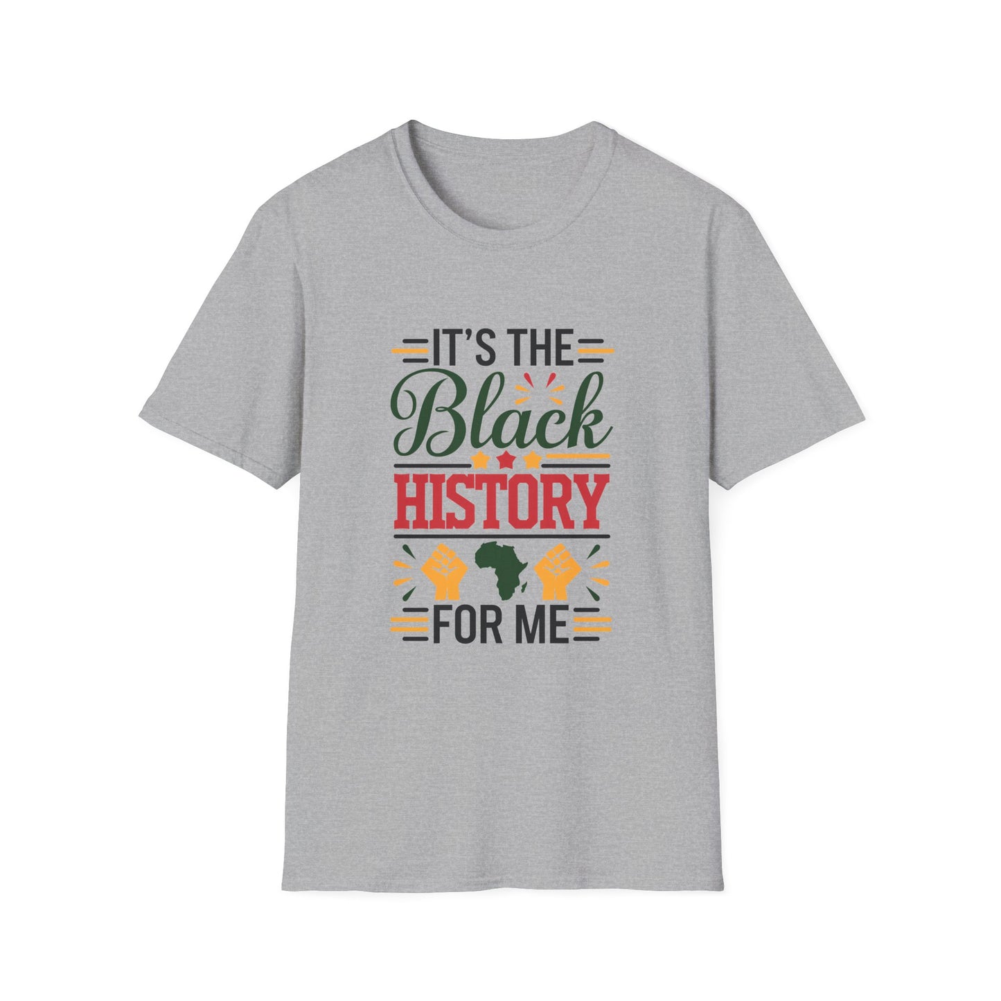 It's the Black History For Me Unisex Softstyle T-Shirt